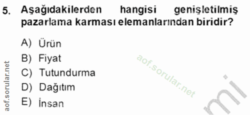 5. soru: Aşağıdakilerden hangisi genişletilmiş pazarlama karması elemanlarından biridir? A) Ürün B) Fiyat C) Tutundurma D) Dağ…