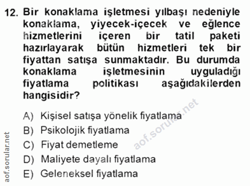 12. soru: Bir konaklama işletmesi yılbaşı nedeniyle konaklama, yiyecek-içecek ve eğlence hizmetlerini içeren bir tatil paketi h…