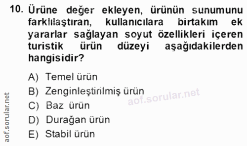 10. soru: Ürüne değer ekleyen, ürünün sunumunu farklılaştıran, kullanıcılara birtakım ek yararlar sağlayan soyut özellikleri iç…