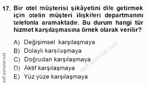 17. soru: Bir otel müşterisi şikâyetini dile getirmek için otelin müşteri ilişkileri departmanını telefonla aramaktadır. Bu dur…