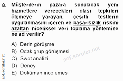 8. soru: Müsterilerin pazara sunulacak yeni hizmetlere verecekleri olası tepkileri ölçmeye yarayan, çeşitli testlerin uygulanm…