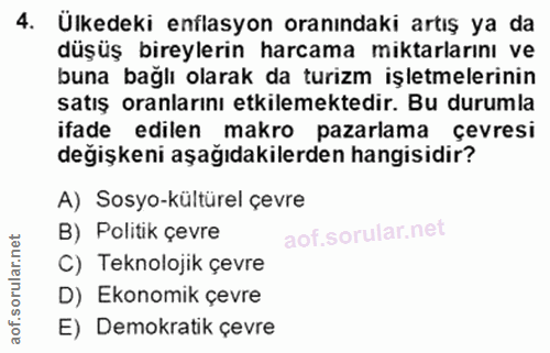 4. soru: Ülkedeki enflasyon oranındaki artış ya da düşüş bireylerin harcama miktarlarını ve buna bağlı olarak da turizm işletm…