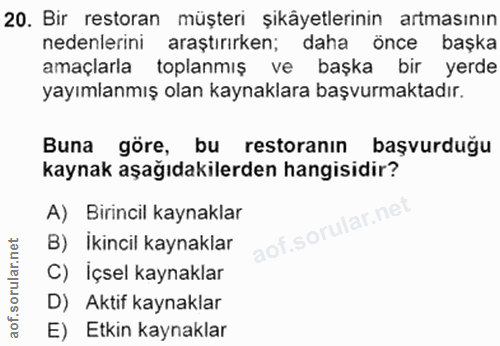 20. soru: Bir restoran müşteri şikâyetlerinin artmasinın nedenlerini araştırırken; daha önce başka amaçlarla toplanmış ve başka…