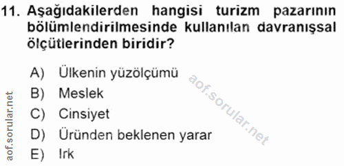11. soru: Aşağıdakilerden hangisi turizm pazarının bölümlendirilmesinde kullanılan davranışsal ölçütlerinden biridir? A) Ülkeni…
