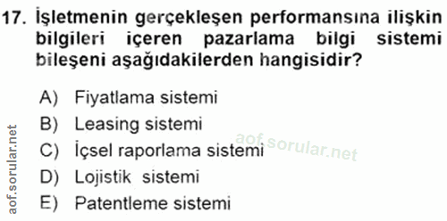 17. soru: İşletmenin gerçekleşen performansına ilişkin bilgileri içeren pazarlama bilgi sistemi bileşeni aşağıdakilerden hangis…