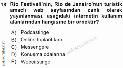 18. soru: Rio Festivali'nin, Rio de Janeiro'nun turistik amaçlı web sayfasından canlı olarak yayınlanması, aşağıdaki internetin…