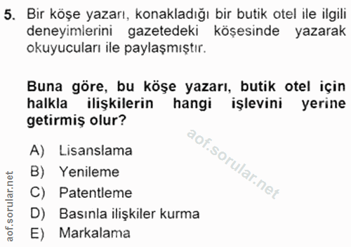 5. soru: Bir köşe yazarı, konakladığı bir butik otel ile ilgili deneyimlerini gazetedeki köşesinde yazarak okuyucuları ile pay…