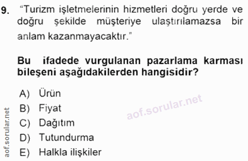 9. soru: "Turizm işletmelerinin hizmetleri doğru yerde ve doğru şekilde müşteriye ulaştırılamazsa bir anlam kazanmayacaktır."…