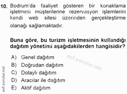 10. soru: Bodrum'da faaliyet gösteren bir konaklama işletmesi müşterilerine rezervasyon işlemlerini kendi web • sitesi üzerinde…