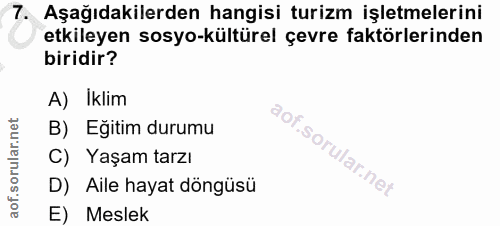 7. soru: Aşağıdakilerden hangisi turizm işletmelerini etkileyen sosyo-kültürel çevre faktörlerinden biridir? A) Iklim B) Egiti…