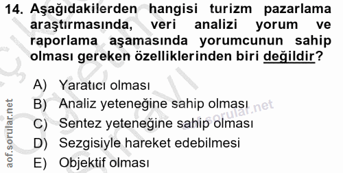 14. soru: Aşağıdakilerden hangisi turizm pazarlama araştırmasında, veri analizi yorum ve raporlama aşamasında yorumcunun sahip…