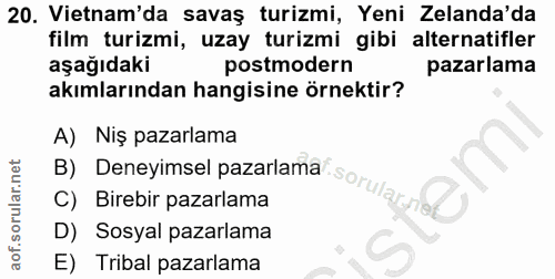 20. soru: Vietnam'da ,Savaş turizmi, Yeni Zelanda'da film turizmi, uzay turizmi gibi alternatifler aşağıdaki postmodern pazarla…