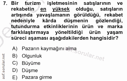 7. soru: Bir turizm işletmesinin satışlarının ve rekabetin en yüksek olduğu, satışların artışında yavaşlamanın görüldüğü, reka…