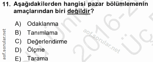 11. soru: Aşağıdakilerden hangisi pazar bölümlemenin amaçlarından biri değildir? A) Odaklanma Tanımlama C) Degerlendirme D) Olç…