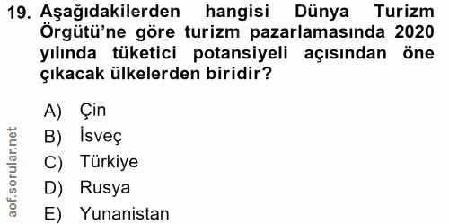19. soru: Aşağıdakilerden hangisi Dünya Turizm Örgütü'ne göre turizm pazarlamasında 2020 yılında tüketici potansiyeli açısından…