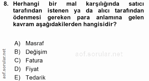8. soru: bir mal karşılığında satıcı tarafından istenen ya da alıcı tarafından ödenmesi gereken para anlamına gelen kavram aşa…
