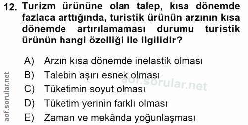 12. soru: Turizm ürününe olan talep, kısa dönemde fazlaca arttığında, turistik ürünün arzının kısa dönemde artırılamaması durum…