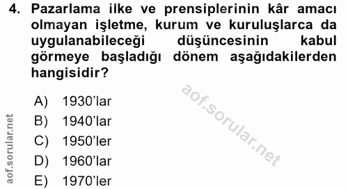 4. soru: Pazarlama ilke ve prensiplerinin kâr amacı olmayan işletme, kurum ve kuruluşlarca da uygulanabileceği düşüncesinin ka…