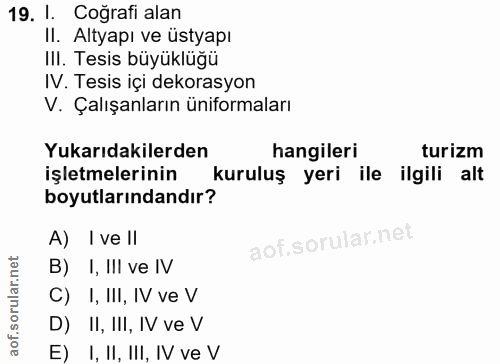 19. soru: 1. Coğrafi alan II. Altyapı ve üstyapı III. Tesis büyüklüğü IV. Tesis içi dekorasyon V. Çalışanların üniformaları Yuk…