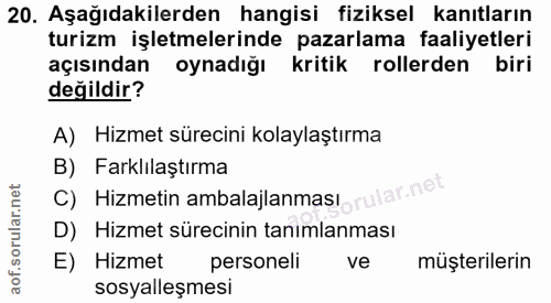20. soru: Aşağıdakilerden hangisi fiziksel kanıtların turizm işletmelerinde pazarlama faaliyetleri açısından oynadığı kritik ro…