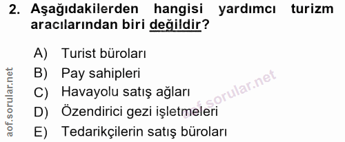 2. soru: Aşağıdakilerden hangisi yardımcı turizm aracılarından biri değildir? A) Turist büroları B) Pay sahipleri C) Havayolu…