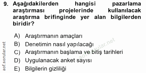 9. soru: Aşağıdakilerden hangisi pazarlama araştırması projelerinde kullanılacak araştırma brifinginde yer alan bilgilerden bi…