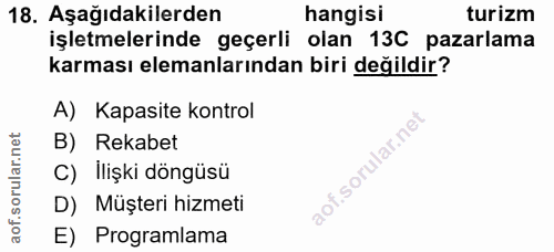 18. soru: Aşağıdakilerden hangisi turizm işletmelerinde geçerli olan 13C pazarlama karması elemanlarından biri değildir? A) Kap…