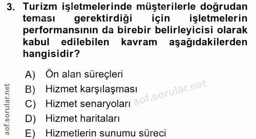 3. soru: Turizm işletmelerinde müşterilerle doğrudan teması gerektirdigi için işletmelerin performansının da birebir belirleyi…