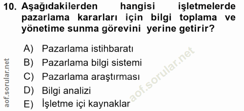 10. soru: Aşağıdakilerden hangisi işletmelerde pazarlama kararları için bilgi toplama ve yönetime sunma görevini yerine getirir…