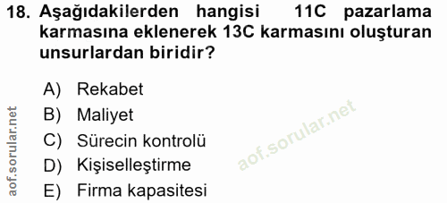 18. soru: Aşağıdakilerden hangisi 11C pazarlama karmasına eklenerek 13C karmasını oluşturan unsurlardan biridir? A) Rekabet B)…
