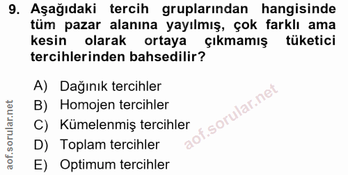 9. soru: Aşağıdaki tercih gruplarından hangisinde tüm pazar alanına yayılmış, çok farklı ama kesin olarak ortaya çıkmamış tüke…