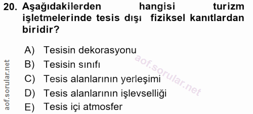 20. soru: Aşağıdakilerden hangisi turizm işletmelerinde tesis dışı fiziksel kanıtlardan biridir? A) Tesisin dekorasyonu B) Tesi…