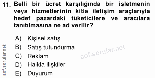 11. soru: Belli bir ücret karşılığında bir işletmenin veya hizmetlerinin kitle iletişim araçlarıyla hedef pazardaki tüketiciler…