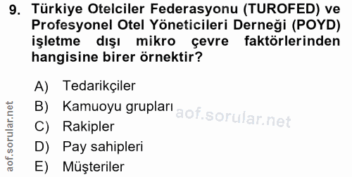 9. soru: Türkiye Otelciler Federasyonu (TUROFED) ve Profesyonel Otel Yöneticileri Dernegi (POYD) işletme dışı mikro çevre fakt…