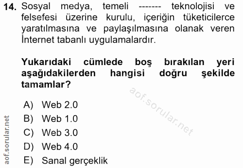 14. soru: Sosyal medya, temeli - teknolojisi ve felsefesi üzerine kurulu, içeriğin tüketicilerce yaratılmasına ve paylaşılmasın…