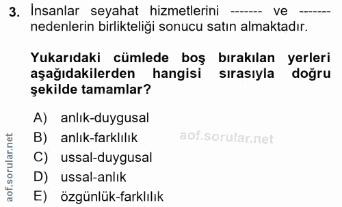 3. soru: Insanlar seyahat hizmetlerini -. ve -- nedenlerin birlikteliği sonucu satın almaktadır. Yukarıdaki cümlede boş bırakı…