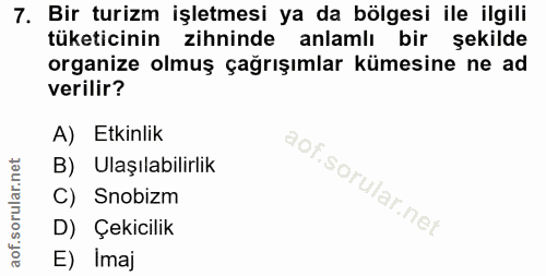 7. soru: Bir turizm işletmesi ya da bölgesi ile ilgili tüketicinin zihninde anlamlı bir şekilde organize olmuş çağrışımlar küm…