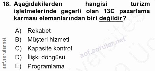 18. soru: Aşağıdakilerden hangisi turizm işletmelerinde geçerli olan 13C pazarlama karması elemanlarından biri değildir? A) Rek…