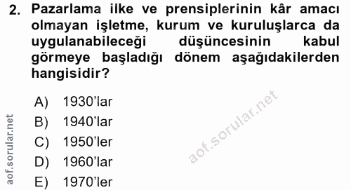 2. soru: Pazarlama ilke ve prensiplerinin kâr amacı olmayan işletme, kurum ve kuruluşlarca da uygulanabileceği düşüncesinin ka…