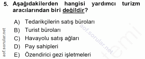 5. soru: Aşağıdakilerden hangisi yardımcı turizm aracılarından biri değildir? A) Tedarikçilerin satış büroları B) Turist bürol…