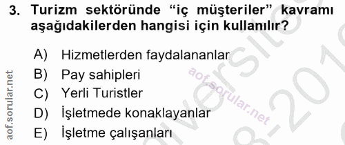 3. soru: Turizm sektöründe "iç müşteriler" kavramı aşağıdakilerden hangisi için kullanılır? A) Hizmetlerden faydalananlar B) P…