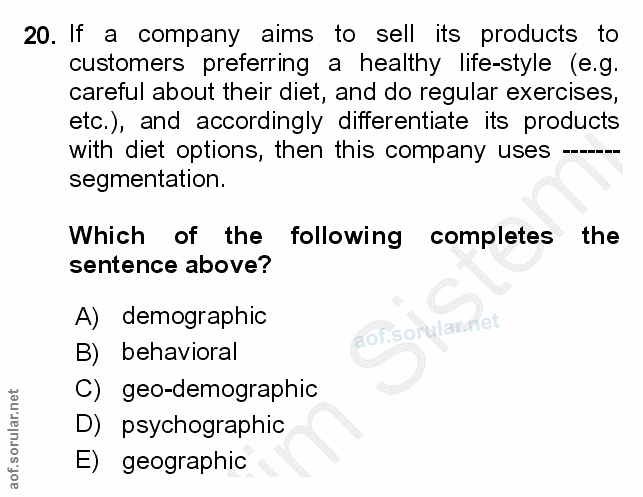 20. soru: If a company aims to sell its products to customers preferring a healthy life-style (e.g. careful about their diet, a…