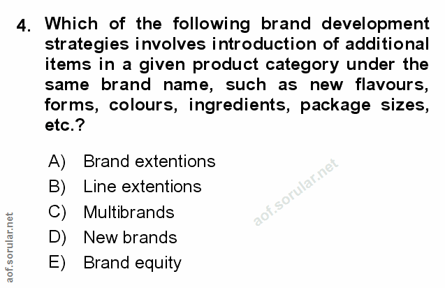 4. soru: Which of the following brand development strategies involves introduction of additional items in a given product cate…