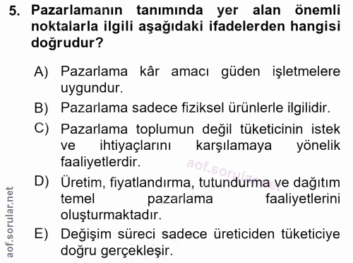 5. soru: Pazarlamanın tanımında yer alan önemli noktalarla ilgili aşağıdaki ifadelerden hangisi doğrudur? A) Pazarlama kâr ama…