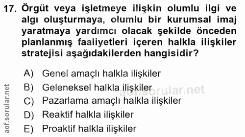 17. soru: Örgüt veya işletmeye ilişkin olumlu ilgi ve algı oluşturmaya, olumlu bir kurumsal imaj yaratmaya yardımcı olacak şeki…