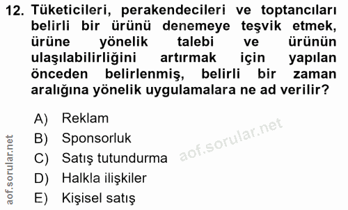 12. soru: Tüketicileri, perakendecileri ve toptancıları belirli bir ürünü denemeye teşvik etmek, ürüne yönelik talebi ve ürünün…