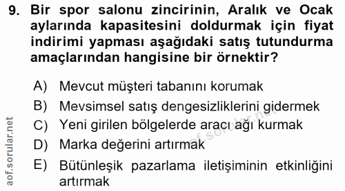 9. soru: Bir spor salonu zincirinin, Aralık ve Ocak aylarında kapasitesini doldurmak için fiyat indirimi yapması aşağıdaki sat…