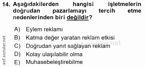 14. soru: Aşağıdakilerden hangisi işletmelerin doğrudan pazarlamayı tercih etme nedenlerinden biri değildir? A) Eylem reklamı B…