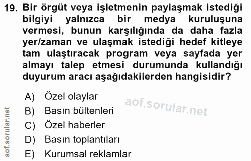 19. soru: Bir örgüt veya işletmenin paylaşmak istediği bilgiyi yalnızca bir medya kuruluşuna vermesi, bunun karşılığında da dah…