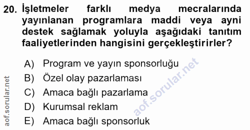 20. soru: İşletmeler farklı medya mecralarında yayınlanan programlara maddi veya ayni destek sağlamak yoluyla aşağıdaki tanıtım…